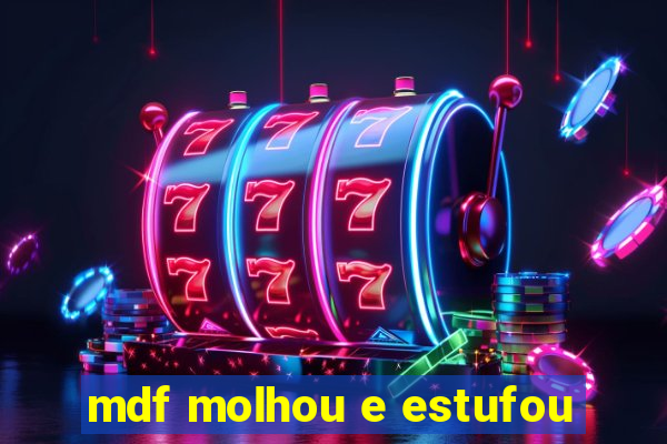 mdf molhou e estufou